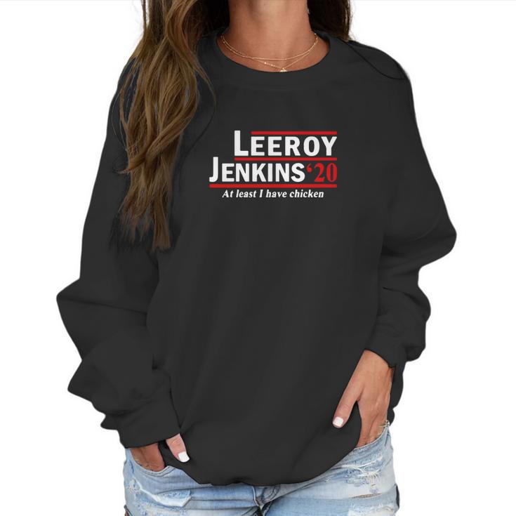 Leeroy Jenkins 2020 At Least I Have Chicken Women Sweatshirt