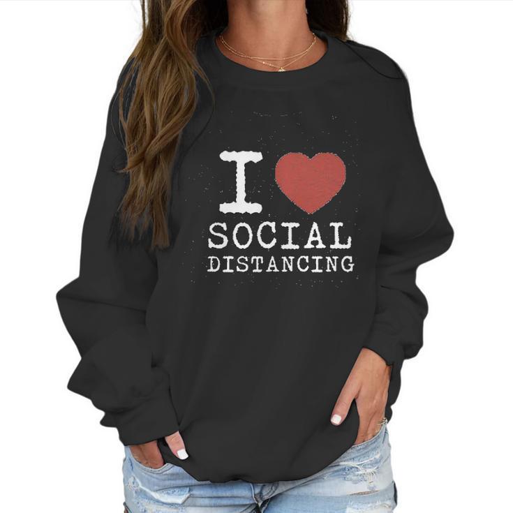 I Love Social Distancing Women Heart Funny Women Sweatshirt