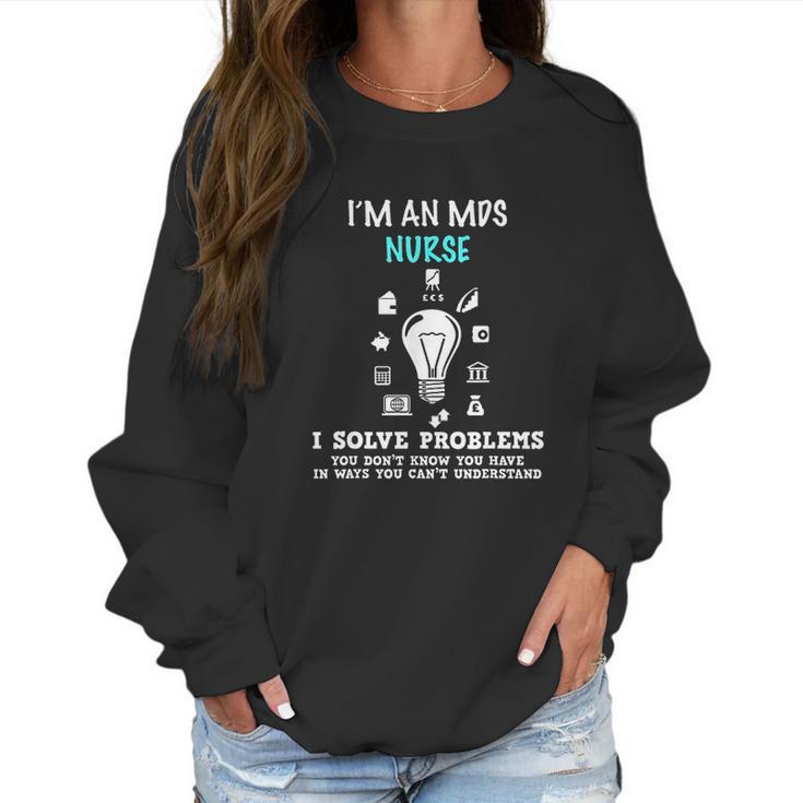 I Am An Mds Nurse Funny Nursing Gifts Women Sweatshirt