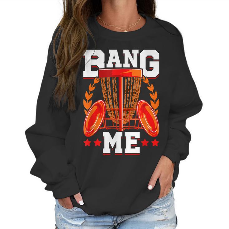 Mens Bang Me Disc Golf Funny Frisbee Golf Chains Disc Sport Women Sweatshirt