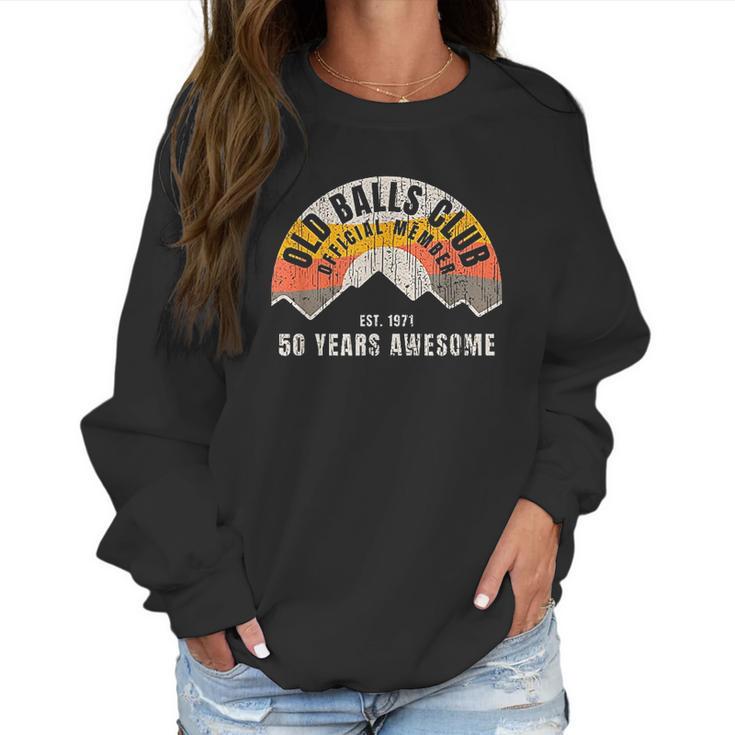 Mens Retro 50Th 1971 Birthday 50 Years Awesome Old Balls Club Women Sweatshirt