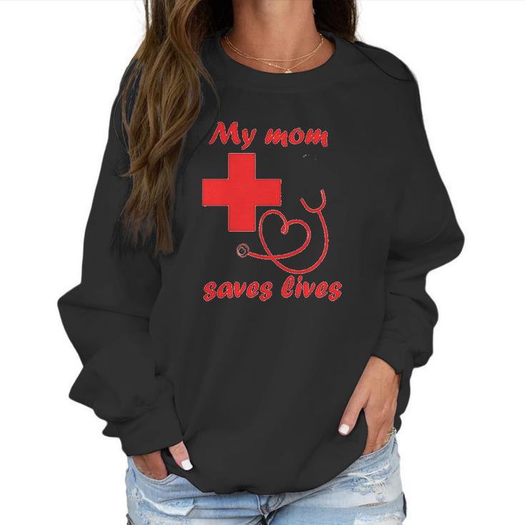 My Mom Saves Lives Doctor Nurse Beautiful Gift For Mom Women Sweatshirt