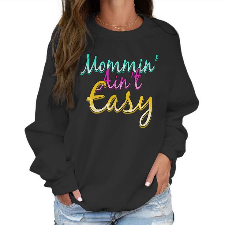 Mommin Aint Easy Women Sweatshirt