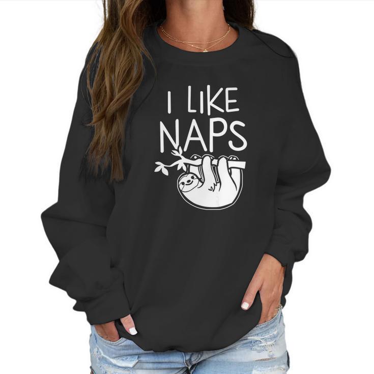 I Like Naps Napper Funny Humor Sloth Pun Women Sweatshirt