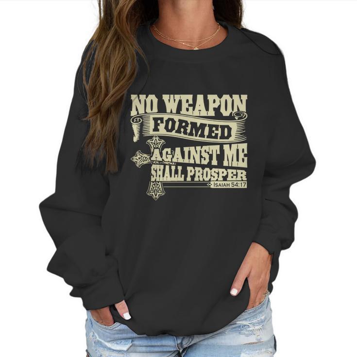 No Weapon Formed Against Me Shall Prosper Christian T-Shirt Women Sweatshirt