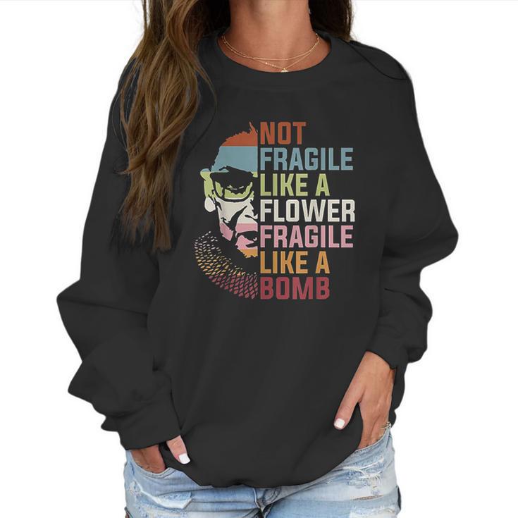 Not Fragile Like A Flower But A Bomb Ruth Bader Rbg Feminist Women Sweatshirt