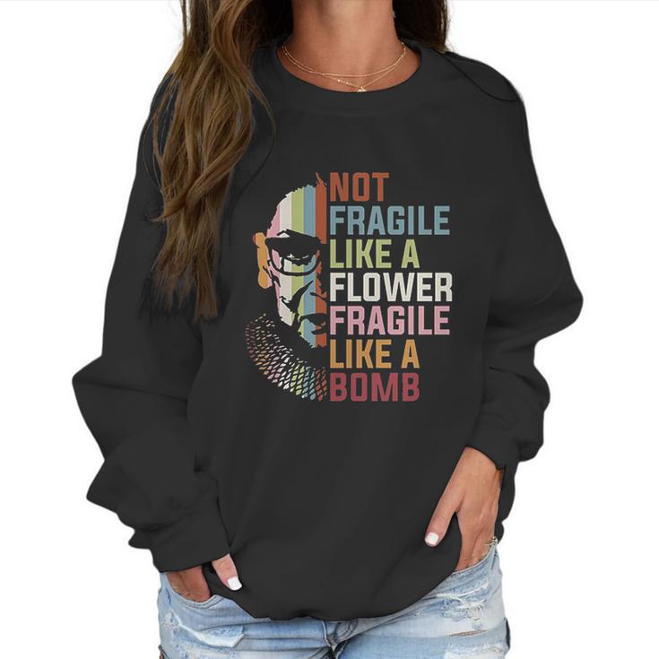 Not Fragile Like A Flower But A Bomb Ruth Bader Women Sweatshirt