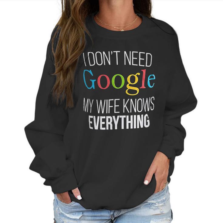 I Do Not Need Google My Wife Knows Everything Women Sweatshirt