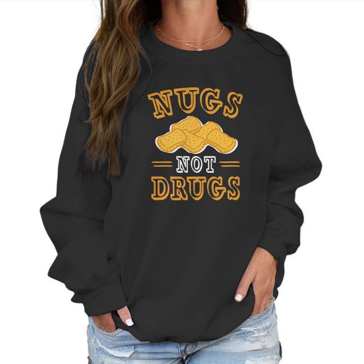 Nugs Not Drugs Chicken Nugge Women Sweatshirt