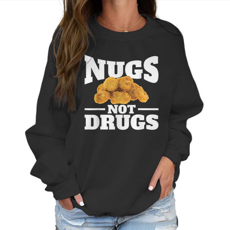 Nugs Not Drugs Funny Chicken Nugget Women Sweatshirt