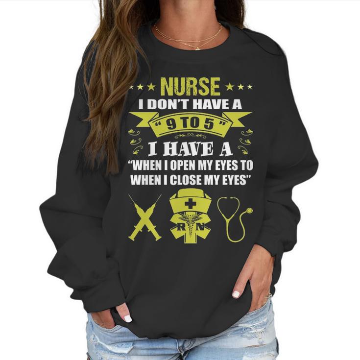 Nurse I Dont Have 9 To 5 Profession Gift Women Sweatshirt