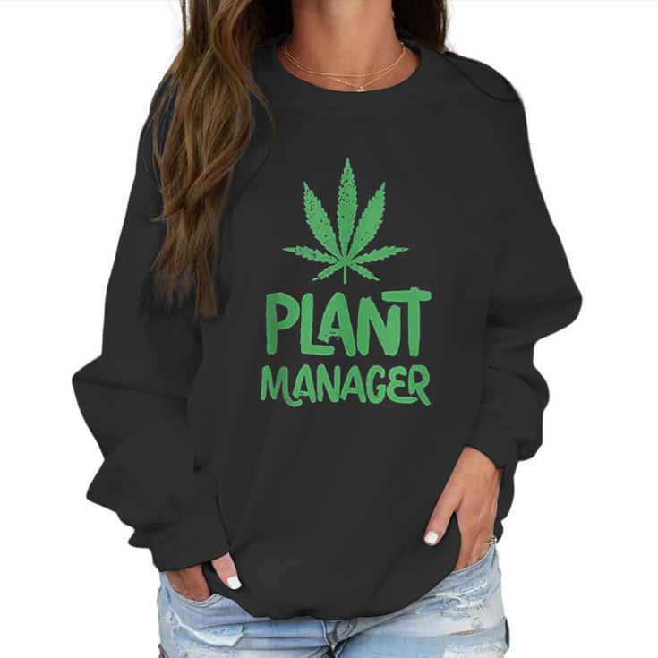 Plant Manager Marijuana Leaf   Funny Women Sweatshirt