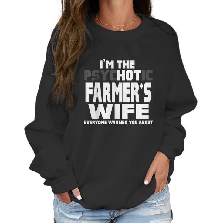 I Am The Psychotic Hot Farmers Wife Funny Gift Women Sweatshirt