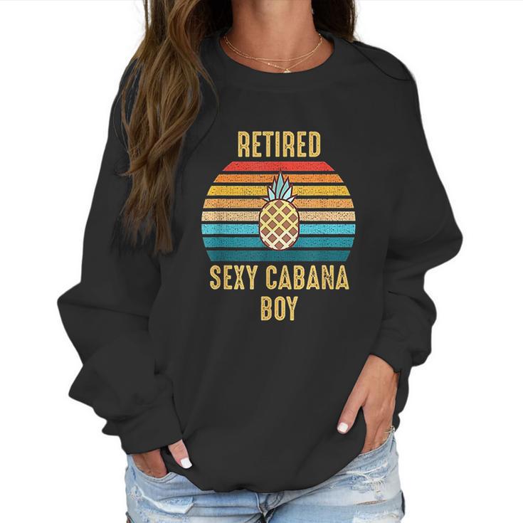 Retired  Cabana Boy Pool Party  Gift Women Sweatshirt