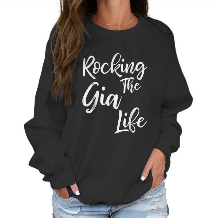 Rocking The Gia Life Funny Cute Proud Nana Women Sweatshirt