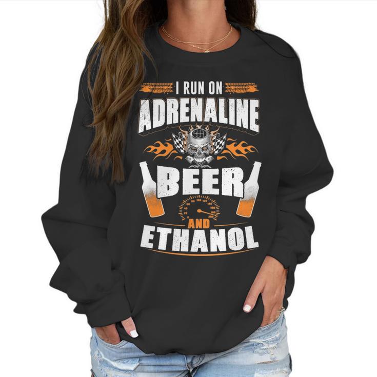 I Run On Adrenaline Beer & Ethanol Women Sweatshirt