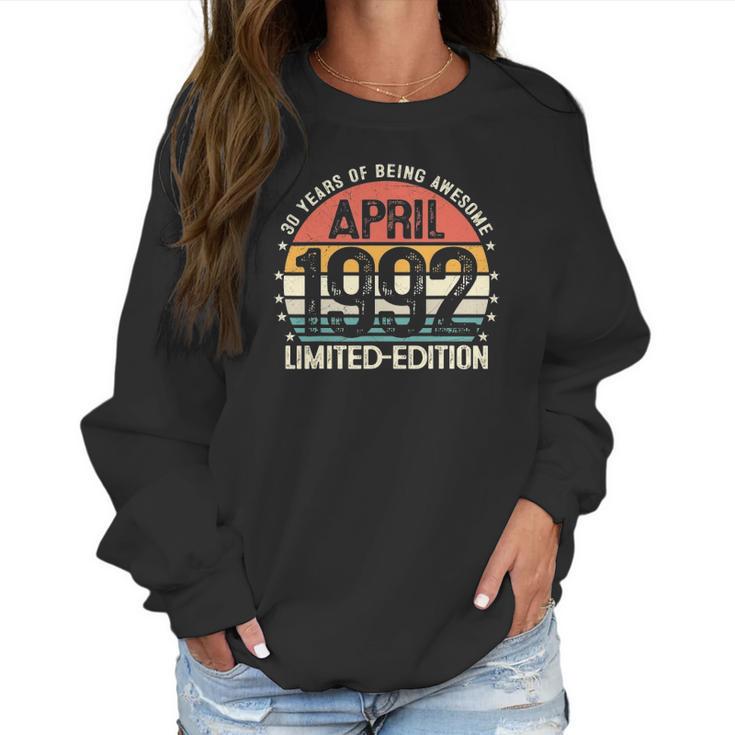 Vintage April 1992 30 Years Old 30Th Birthday Men Women Women Sweatshirt