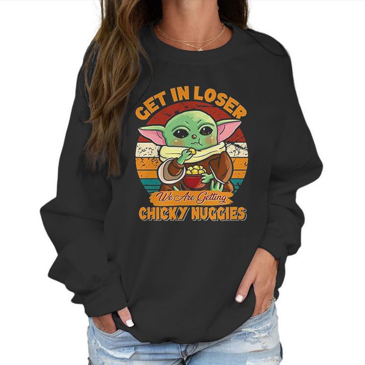 Vintage Baby Get In Loser We Are Getting Chicky Chicken Nuggies Women Sweatshirt