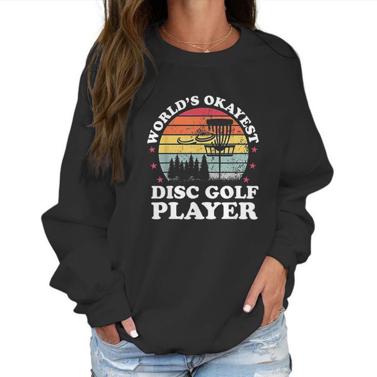 Worlds Okayest Disc Golf Player Funny Frisbee Golfing Gift Women Sweatshirt