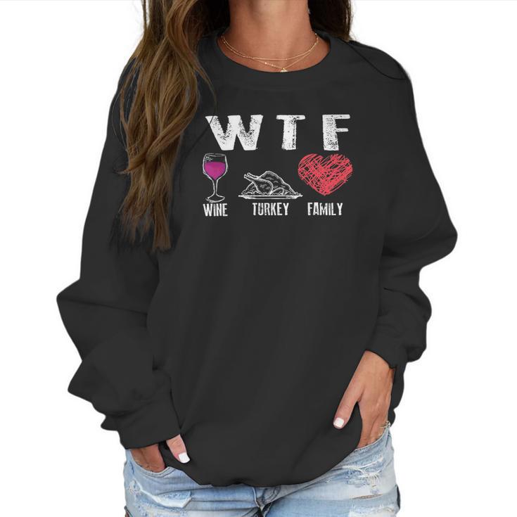 Wtf Wine Turkey Family Thanksgiving  Cute Dinner Gift Women Sweatshirt