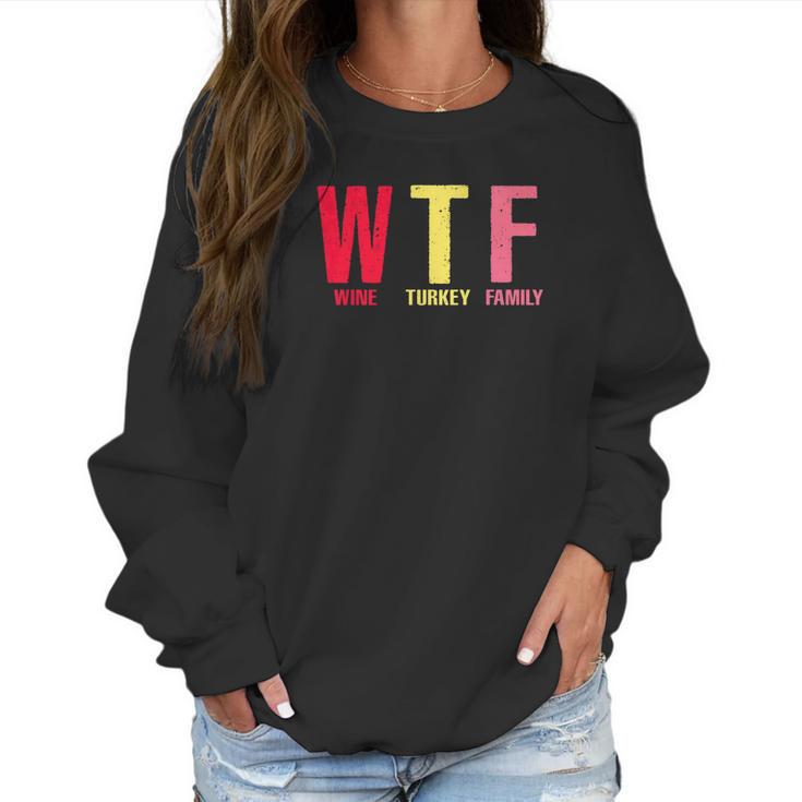 Wtf Wine Turkey Family Thanksgiving Party Women Sweatshirt