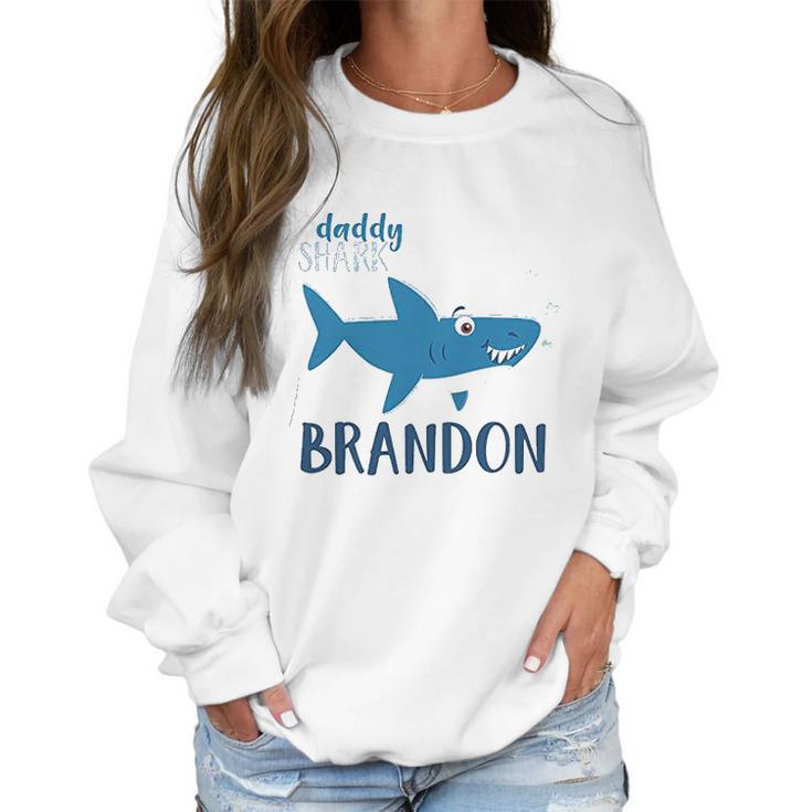 Daddy Shark Brandon Best Christmas Gifts For Dad Women Sweatshirt