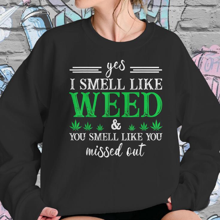 420 Yes I Smell Like Weed You Smell Like You Missed Out Women Sweatshirt Gifts for Her