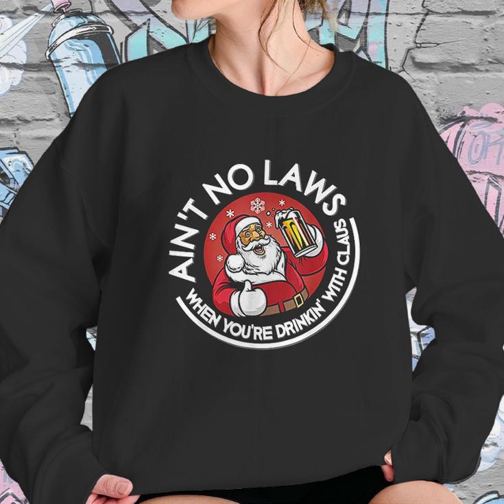 Aint No Laws When You Are Drinking With Claus Christmas Santa Women Sweatshirt Gifts for Her