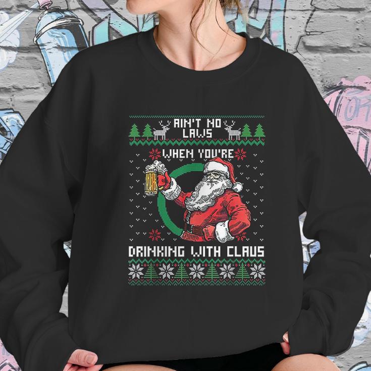 Aint No Laws When You Sre Drinking With Claus Funny Christmas Women Sweatshirt Gifts for Her