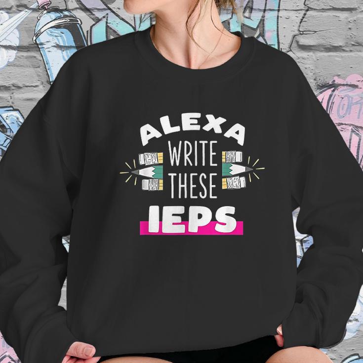 Alexa Write My Iep Funny Teacher Gift For Men And Women Women Sweatshirt Gifts for Her