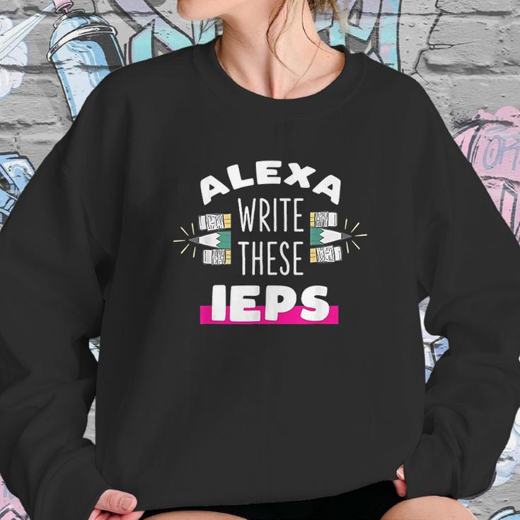 Alexa Write My Iep Funny Teacher Women Sweatshirt Gifts for Her