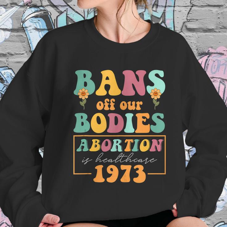 Bans Off Our Bodies Feminist Womens Rights Pro Choice Pro Roe Abortion Women Sweatshirt Gifts for Her