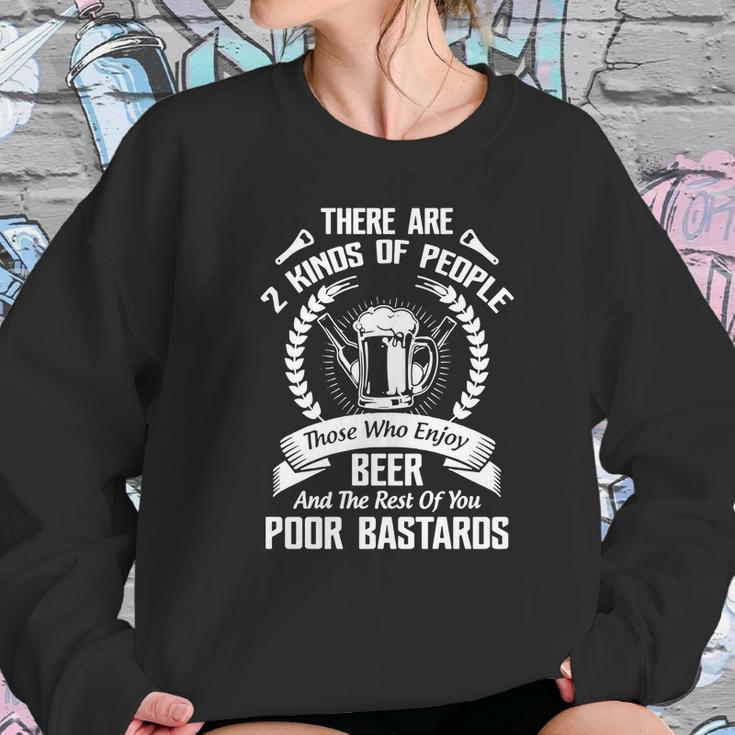 Beer - There Are 2 Kinds Of People Those Who Enjoy Beer And The Rest Of You Poor Bastards Women Sweatshirt Gifts for Her