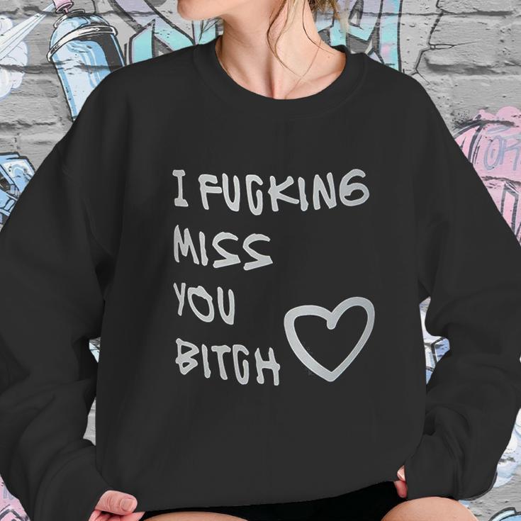 Best Friends Long Distance Friendship I Fcking Miss You Women Sweatshirt Gifts for Her