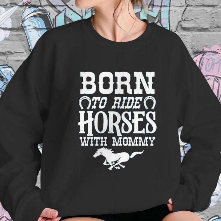 Born To Ride Horses With Mommy Baby Bodysuit One Piece Romper Or Toddler Women Sweatshirt Gifts for Her