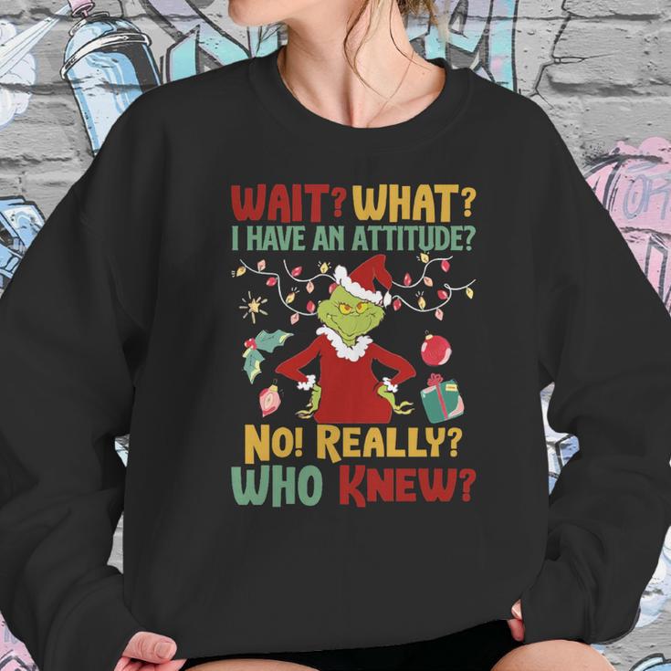 Christmas Grinch Wait What I Have An Attitude Really Whoo Knew Women Sweatshirt Gifts for Her