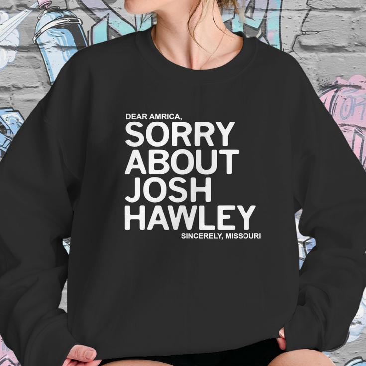 Dear America Sorry About Josh Hawley Sincerely Missouri Women Sweatshirt Gifts for Her