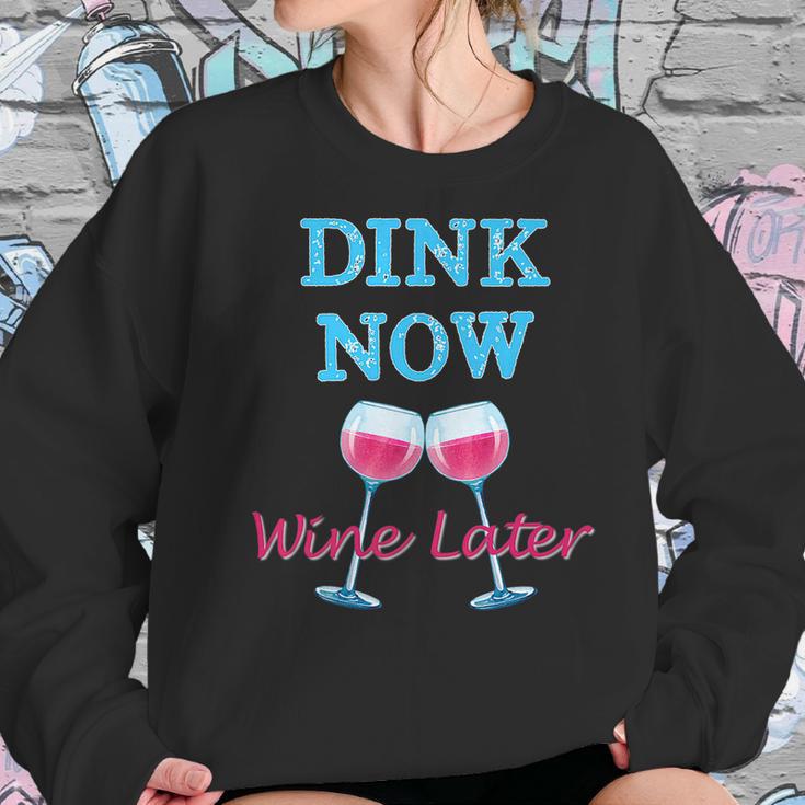 Dink Now Wine Later Pickle Ball Player Women Sweatshirt Gifts for Her