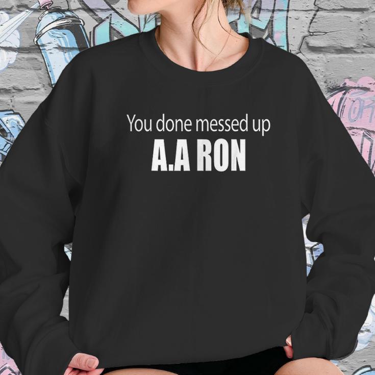 You Done Messed Up Aa Ron Substitute Teacher Funny Meme Women Sweatshirt Gifts for Her