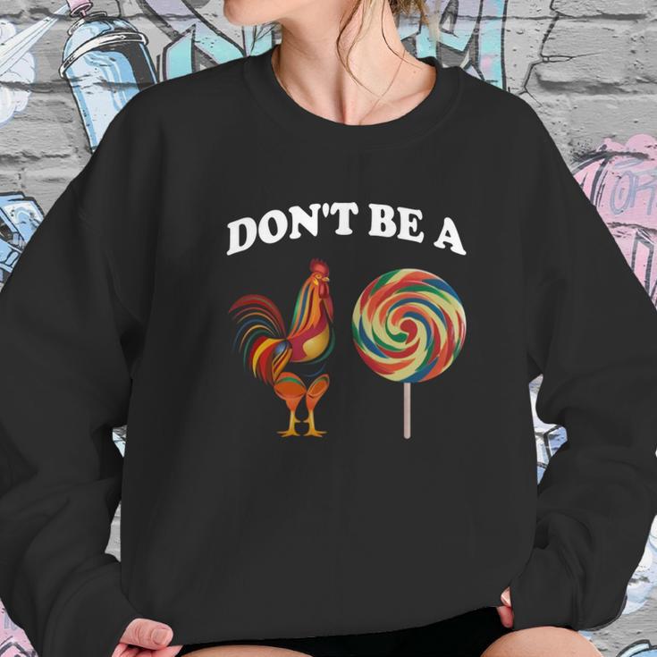 Don’T Be A Chicken Sucker Dont Be A Cock Women Sweatshirt Gifts for Her