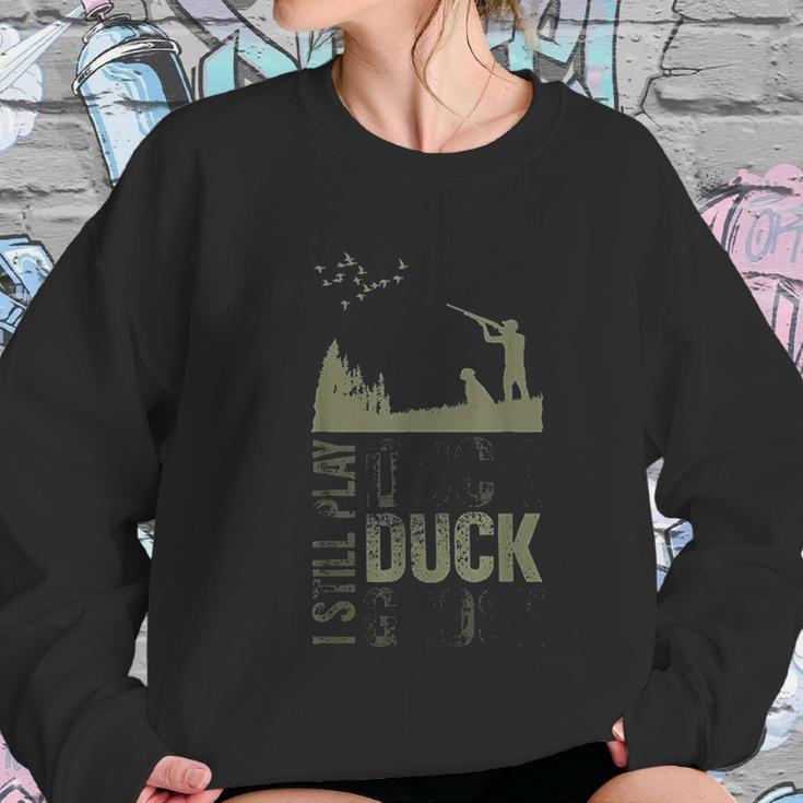 Duck Hunter Quote I Still Play Duck Duck Goose Women Sweatshirt Gifts for Her