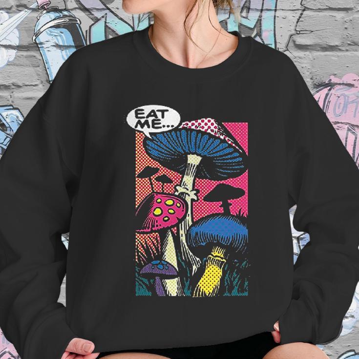 Eat Me Shroom Mushroom Fungi Psychedelic Hallucinations Women Sweatshirt Gifts for Her