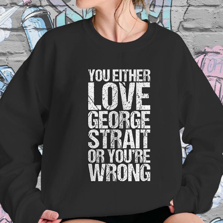 You Either George Love Strait Or You Wrong V2 Men Women T-Shirt Graphic Print Casual Unisex Tee Women Sweatshirt Gifts for Her