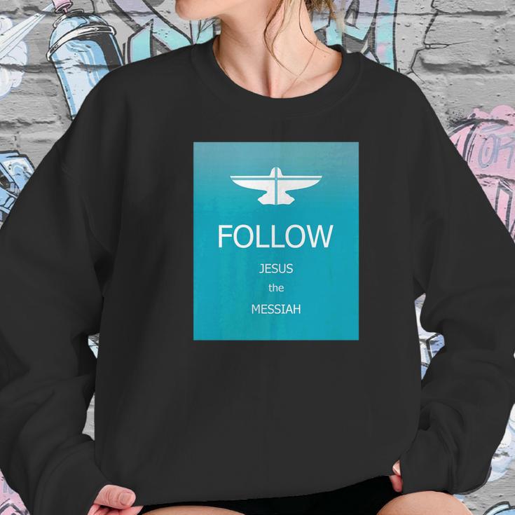 Follow Jesus Messiah Designer Women Sweatshirt Gifts for Her