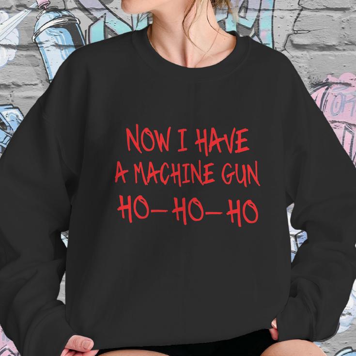 Funny Christmas Now I Have A Machine Gun Ho Ho Ho Women Sweatshirt Gifts for Her