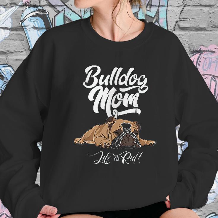 Funny English Bulldog Bulldog Mom Life Is Ruff Women Sweatshirt Gifts for Her