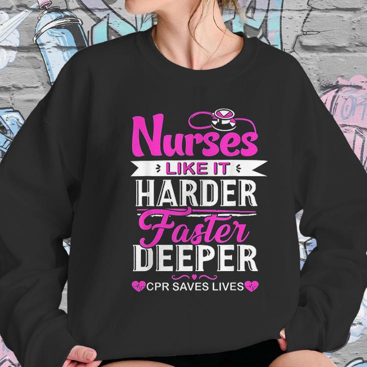 Funny Nurses Like It Harder Faster Deeper Cpr Saves Lives Women Sweatshirt Gifts for Her