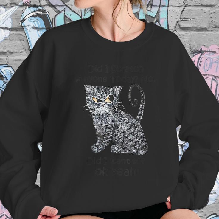 Funny Sarcastic Cat Have Did I Scratch Anyone Today Graphic Design Printed Casual Daily Basic Women Sweatshirt Gifts for Her