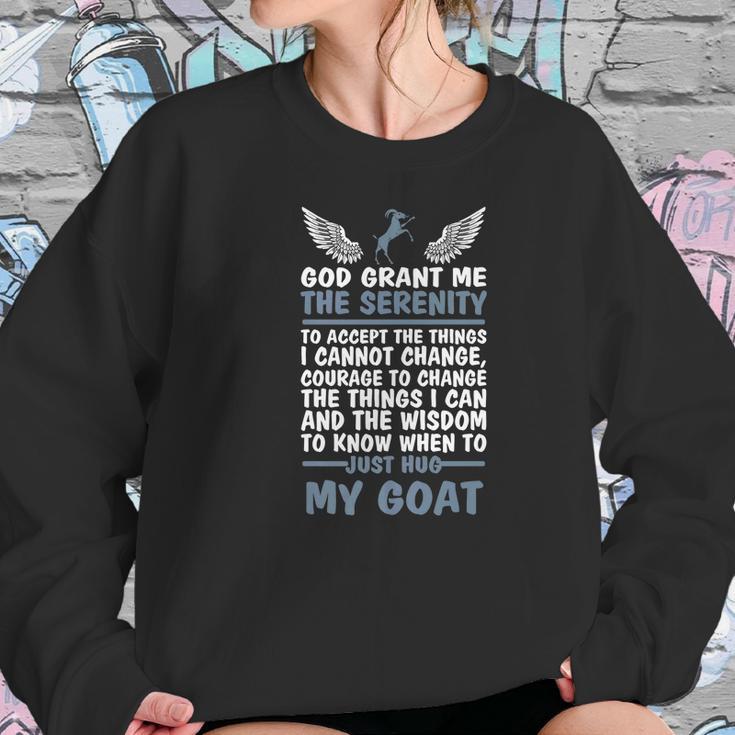 God Grant Me The Serenity Just Hug My Goat Goat Women Sweatshirt Gifts for Her