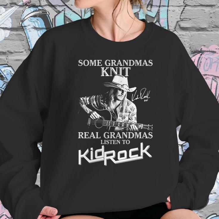 Some Grandmas Knit Real Grandmas Listen To Kid Rock Signature Women Sweatshirt Gifts for Her